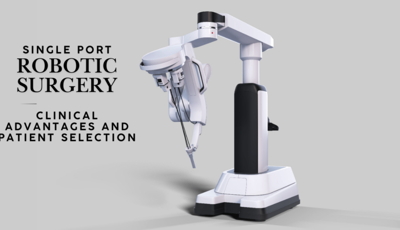 SP Robotic Surgery: Clinical Advantages and Patient Selection
